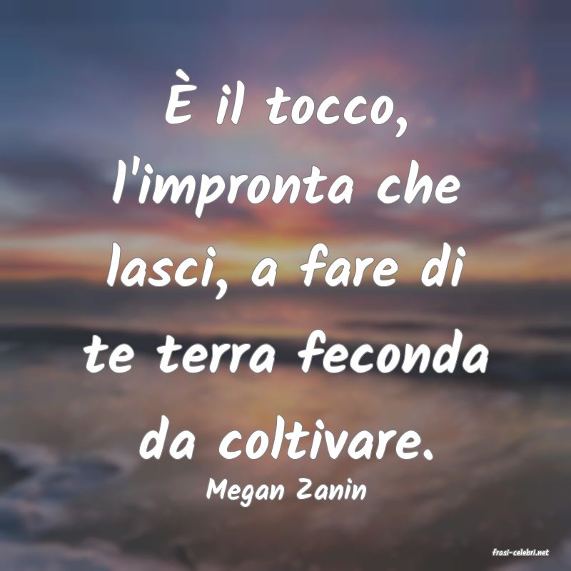 frasi di  Megan Zanin
