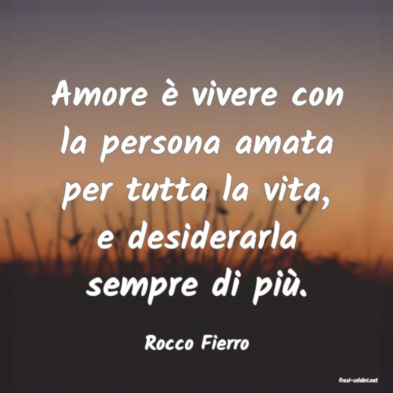 frasi di  Rocco Fierro
