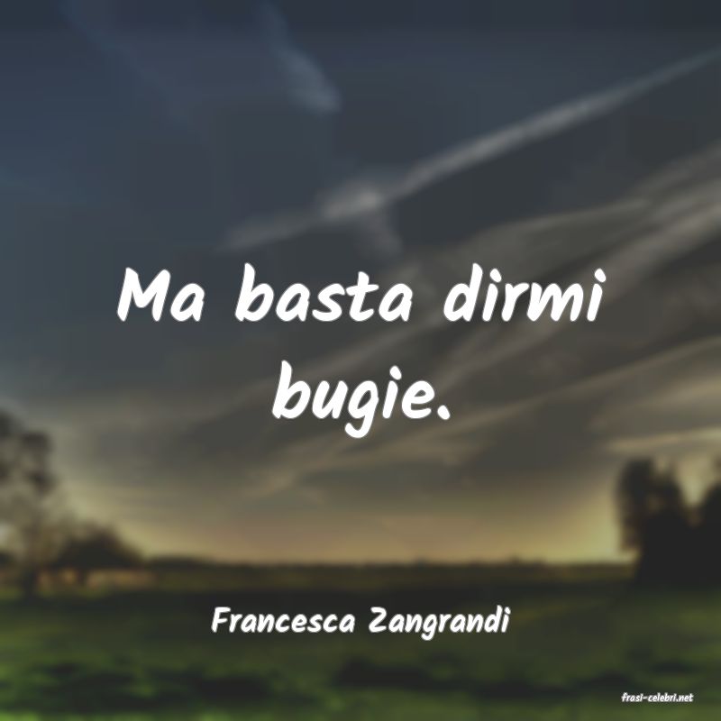 frasi di  Francesca Zangrandi
