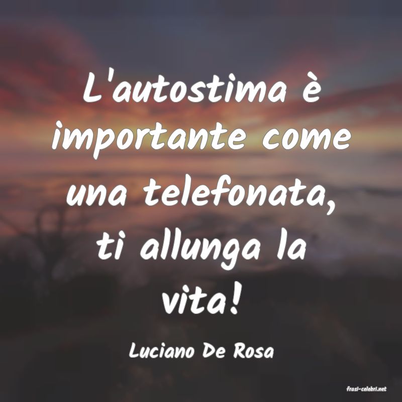 frasi di  Luciano De Rosa
