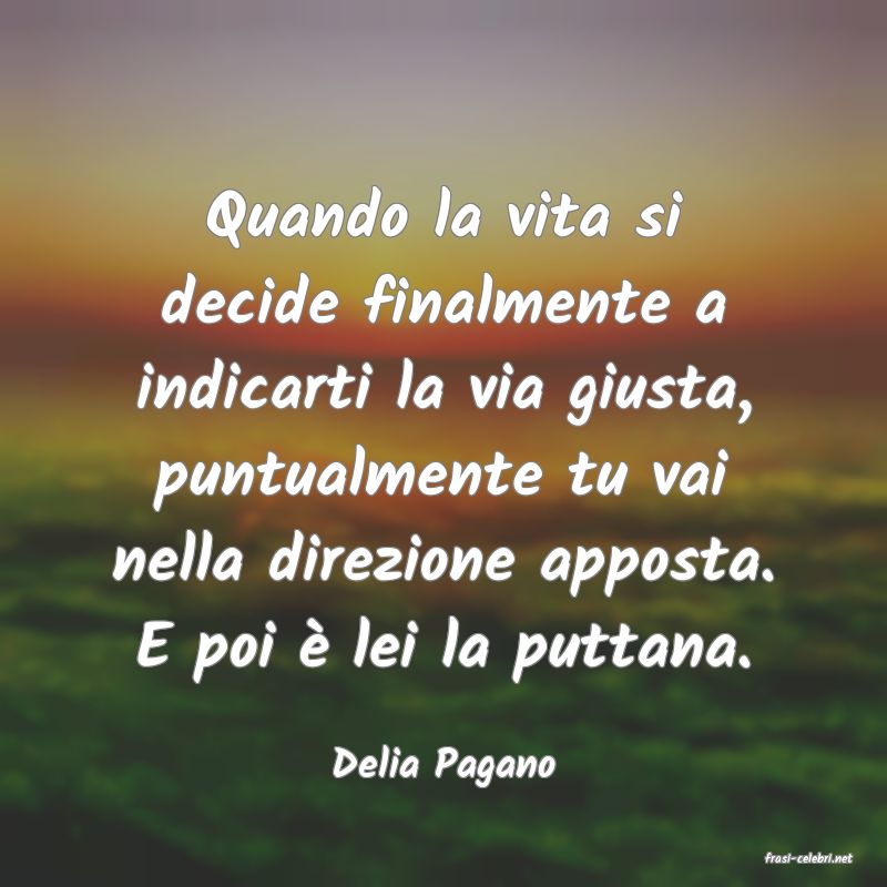 frasi di  Delia Pagano
