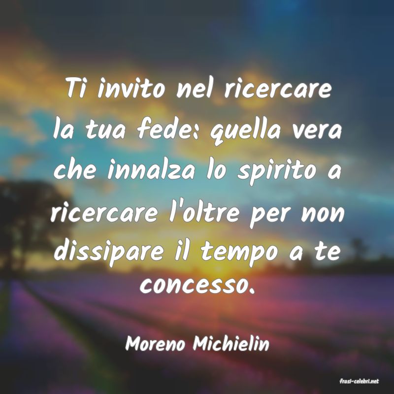 frasi di  Moreno Michielin
