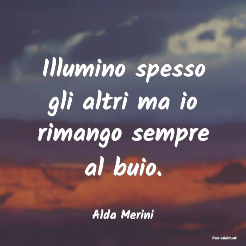 frasi di  Alda Merini
