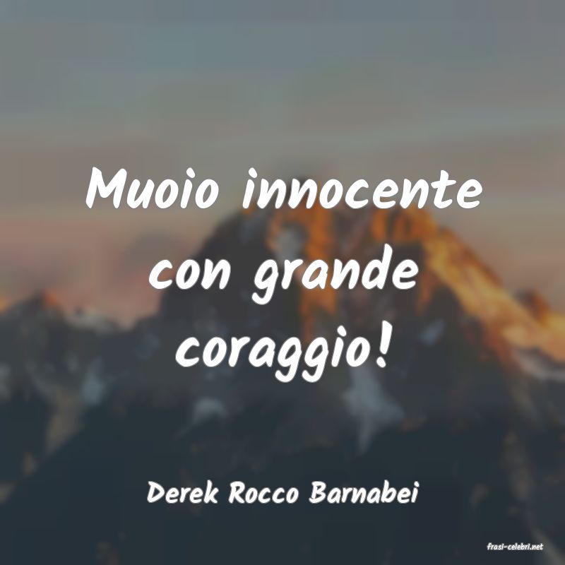 frasi di  Derek Rocco Barnabei
