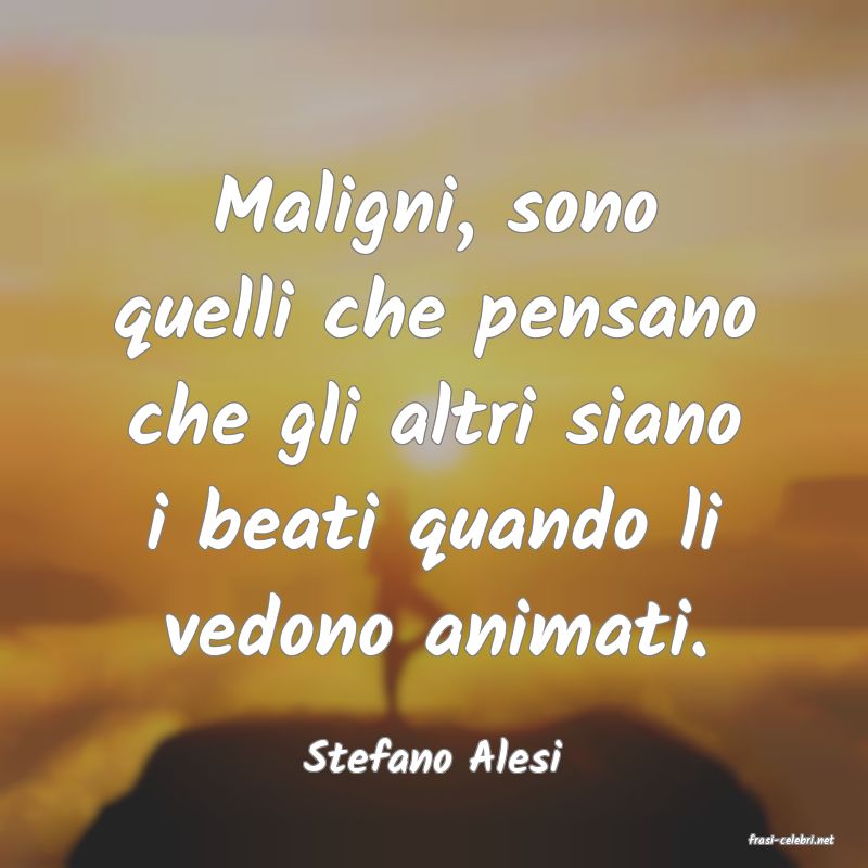 frasi di  Stefano Alesi
