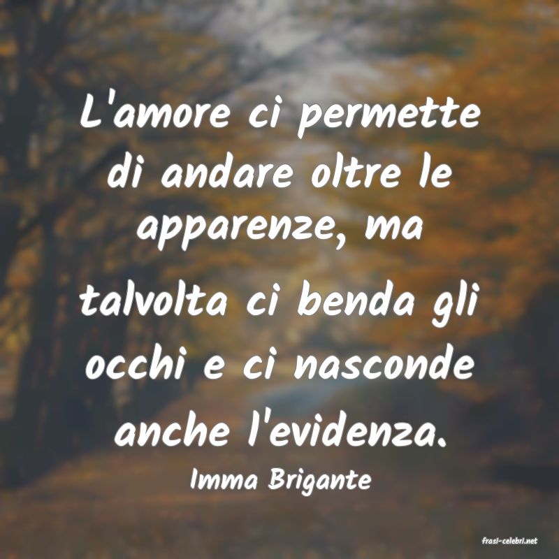 frasi di  Imma Brigante
