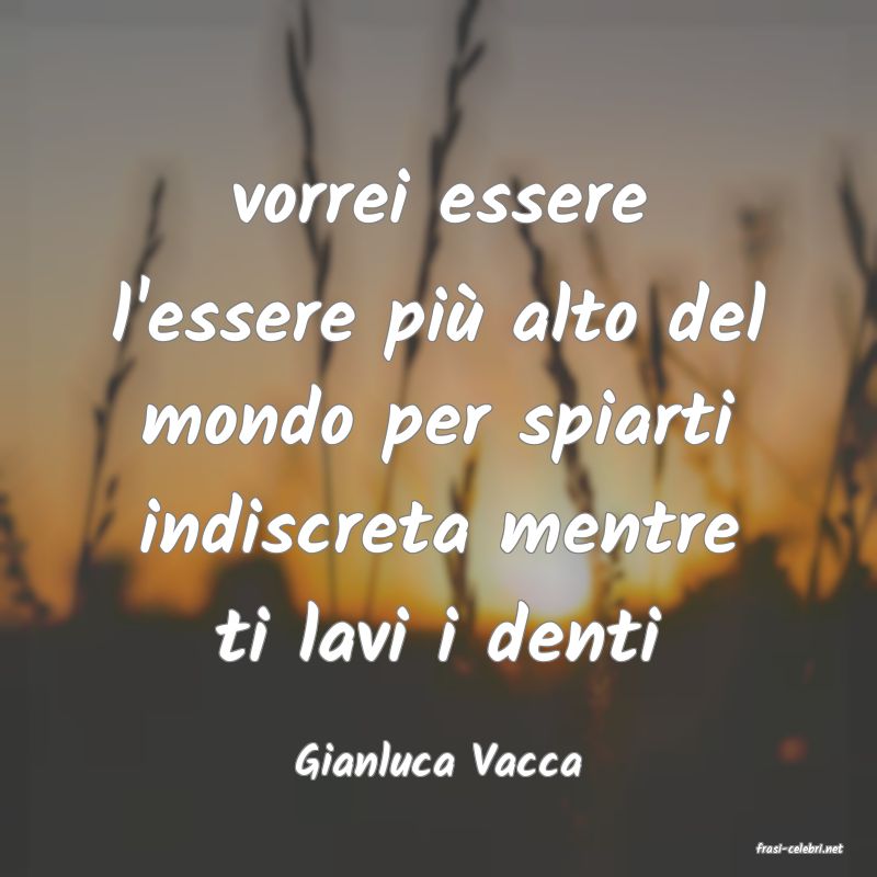 frasi di  Gianluca Vacca
