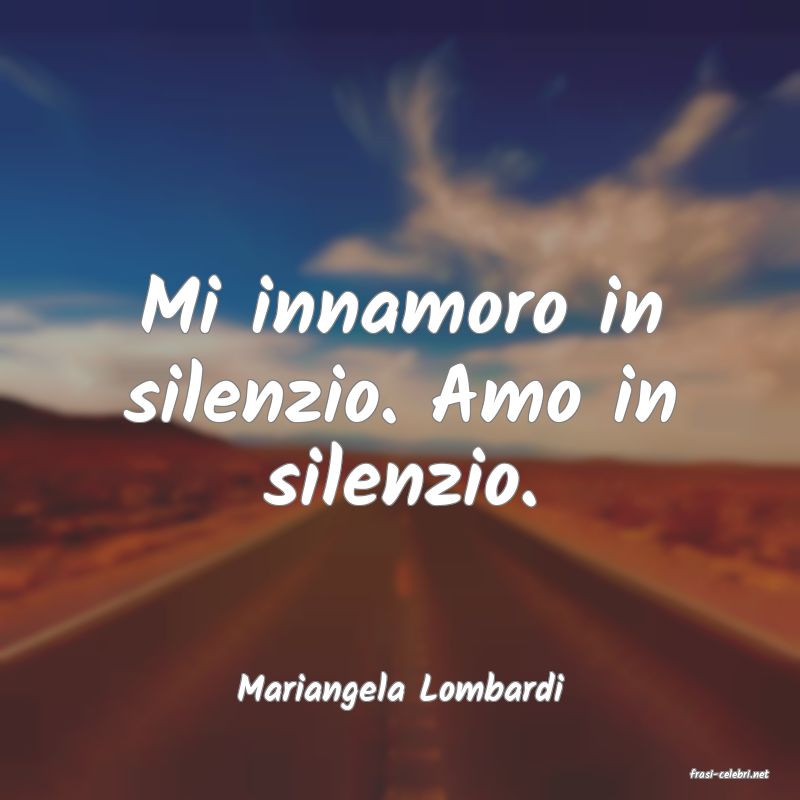 frasi di  Mariangela Lombardi
