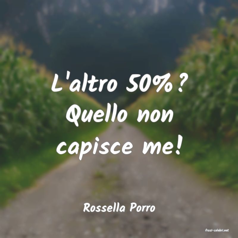 frasi di  Rossella Porro
