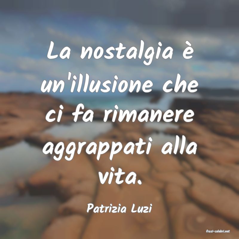 frasi di  Patrizia Luzi
