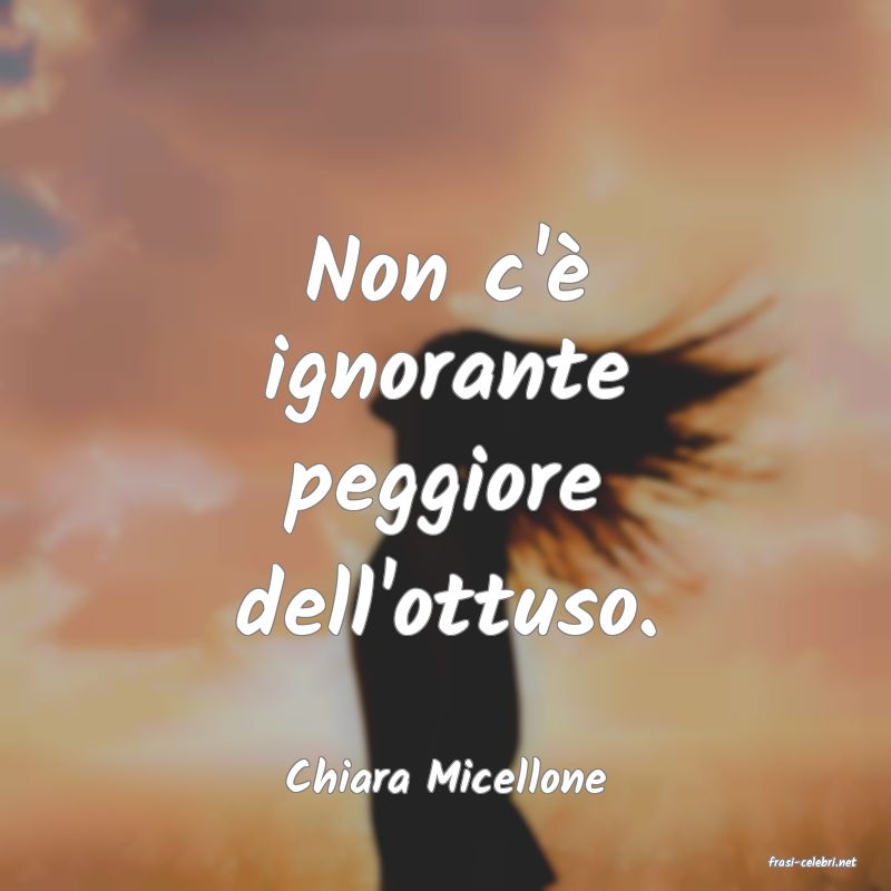 frasi di  Chiara Micellone
