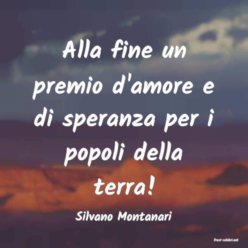 frasi di  Silvano Montanari
