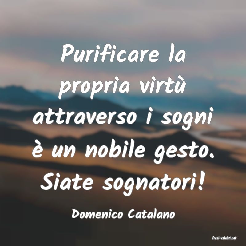 frasi di  Domenico Catalano
