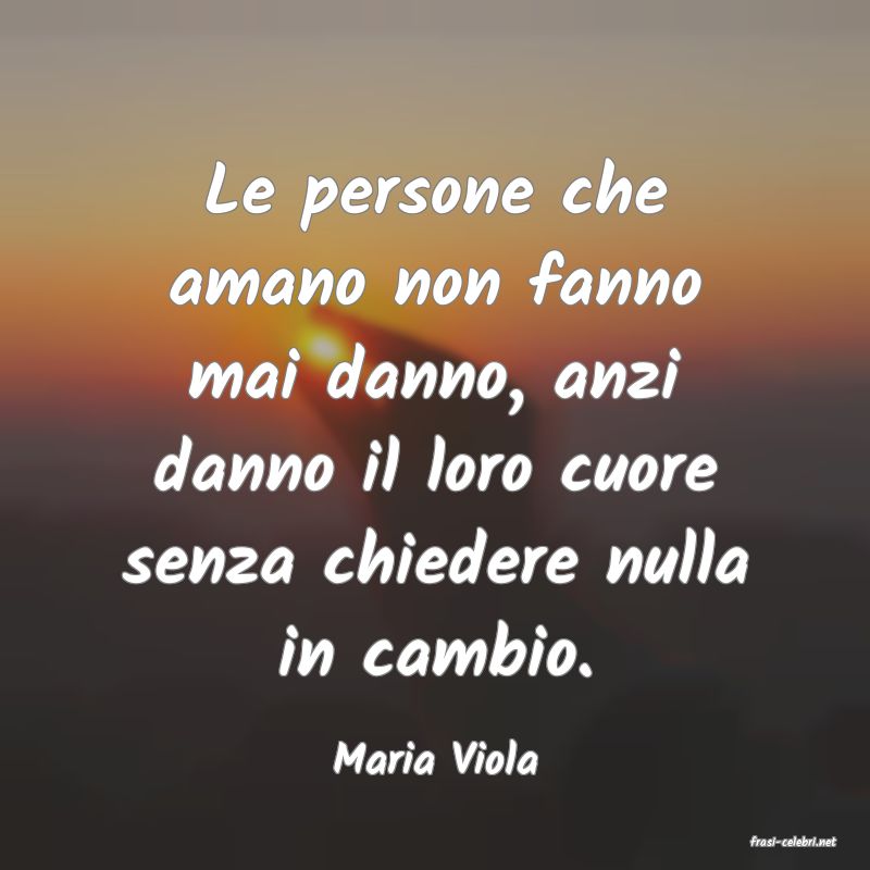 frasi di  Maria Viola
