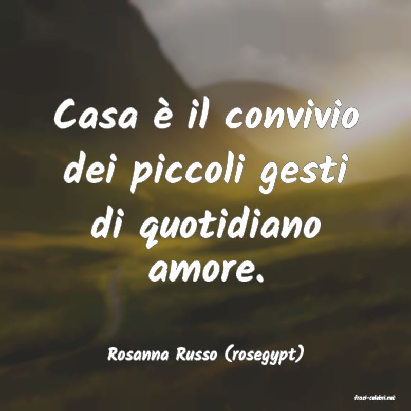 frasi di  Rosanna Russo (rosegypt)
