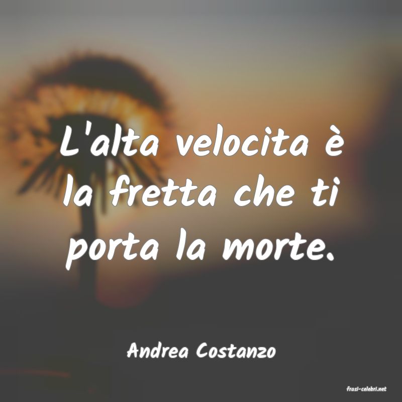 frasi di  Andrea Costanzo
