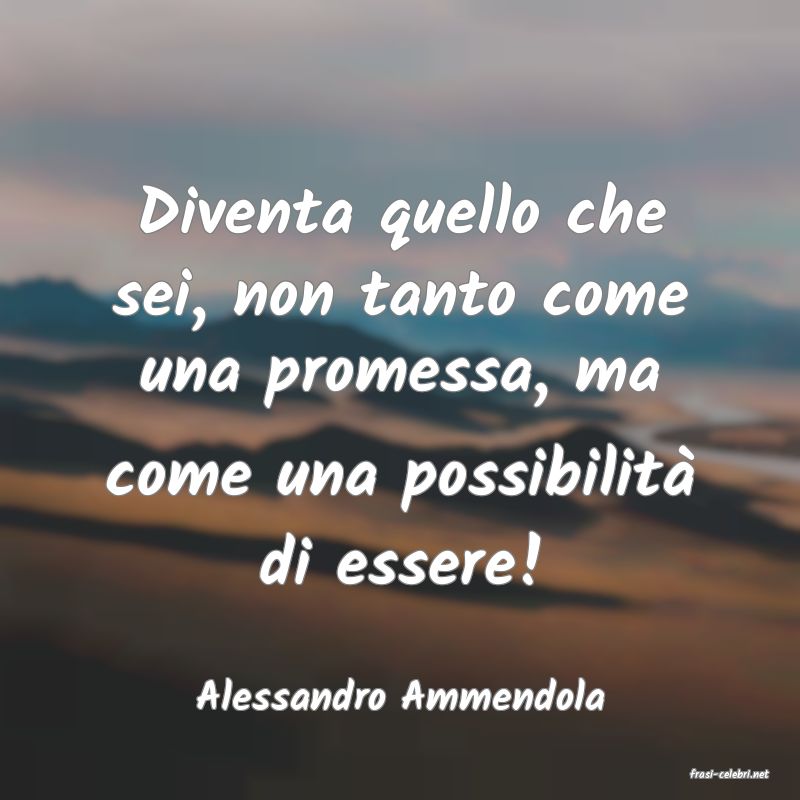 frasi di  Alessandro Ammendola
