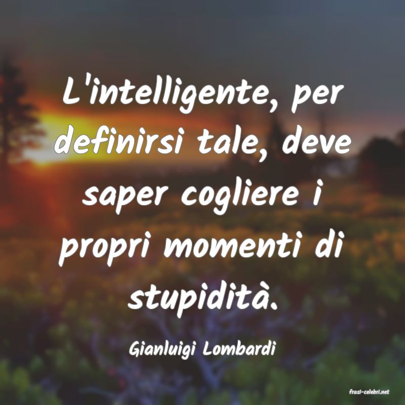 frasi di  Gianluigi Lombardi
