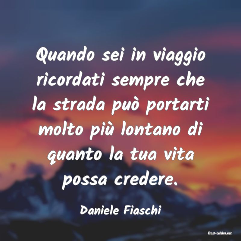 frasi di  Daniele Fiaschi
