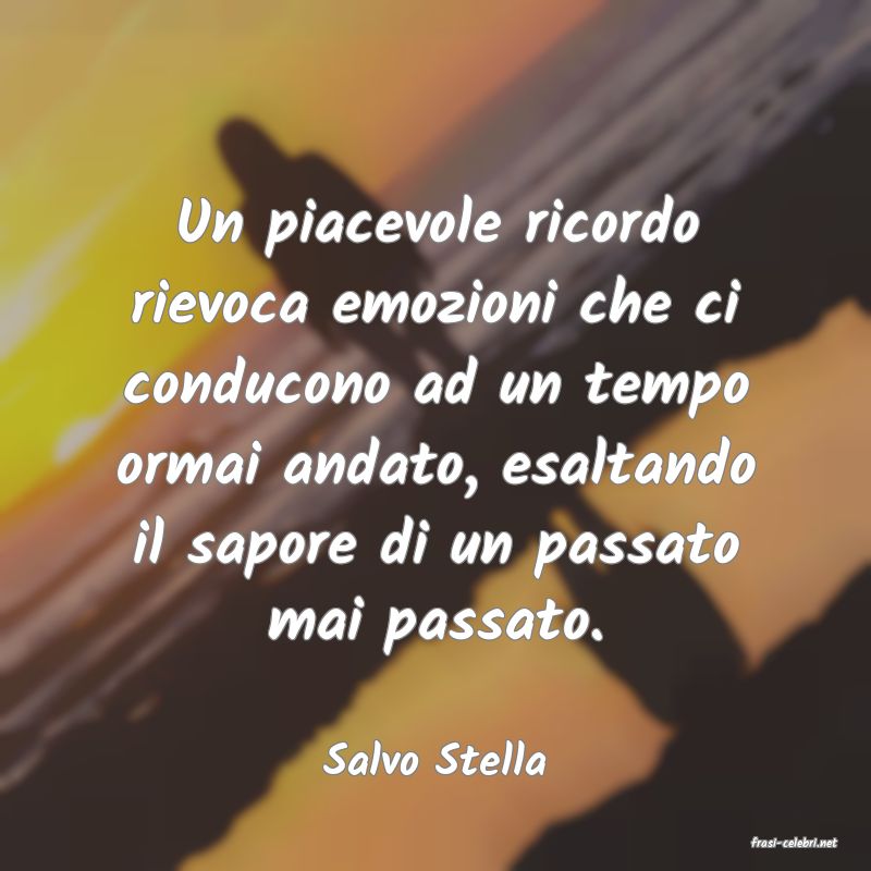 frasi di  Salvo Stella
