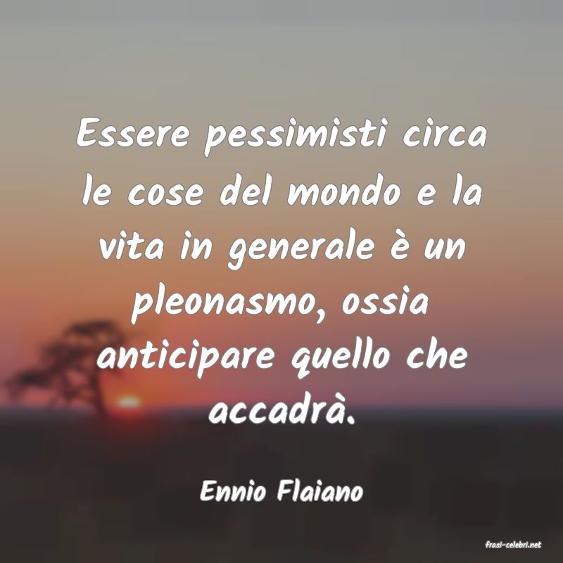 frasi di  Ennio Flaiano
