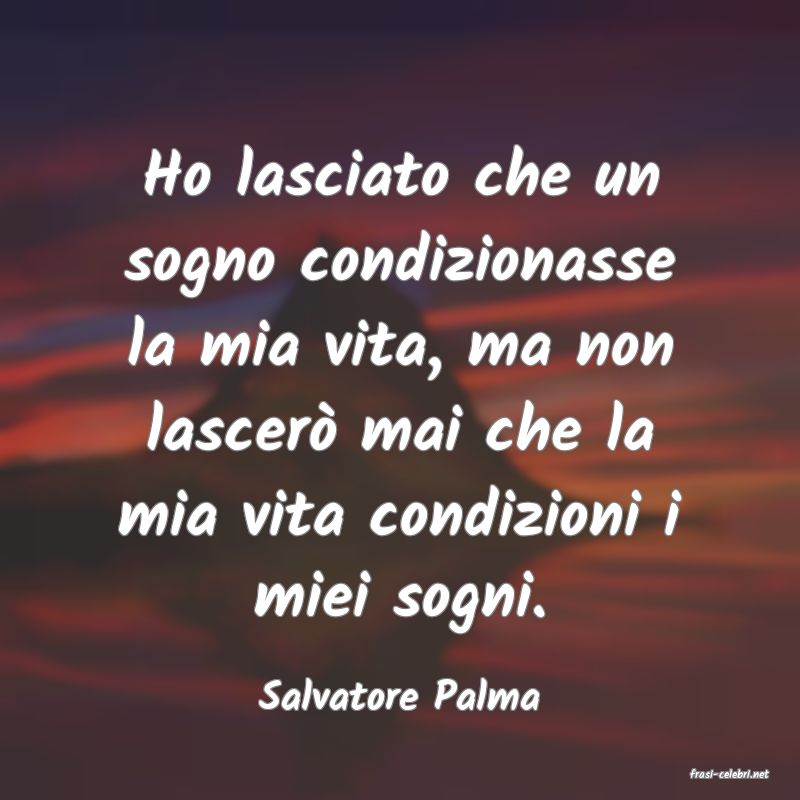 frasi di  Salvatore Palma
