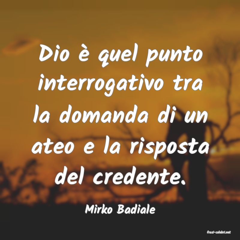 frasi di  Mirko Badiale
