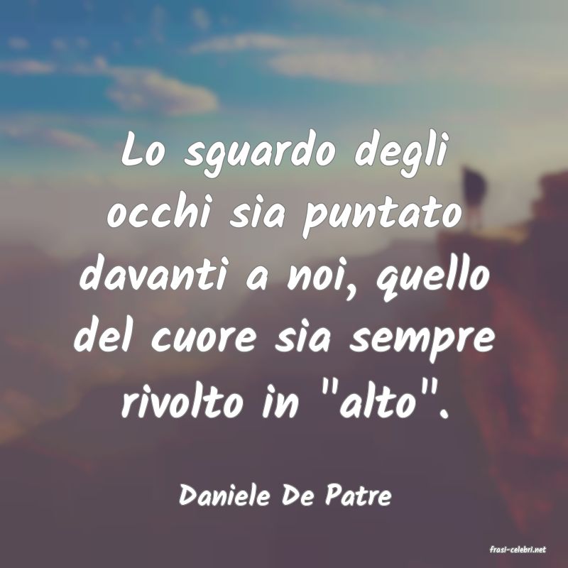 frasi di  Daniele De Patre
