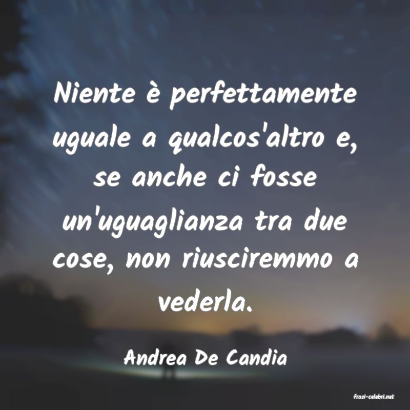 frasi di  Andrea De Candia
