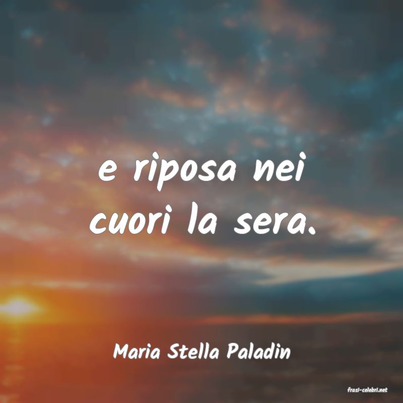 frasi di  Maria Stella Paladin
