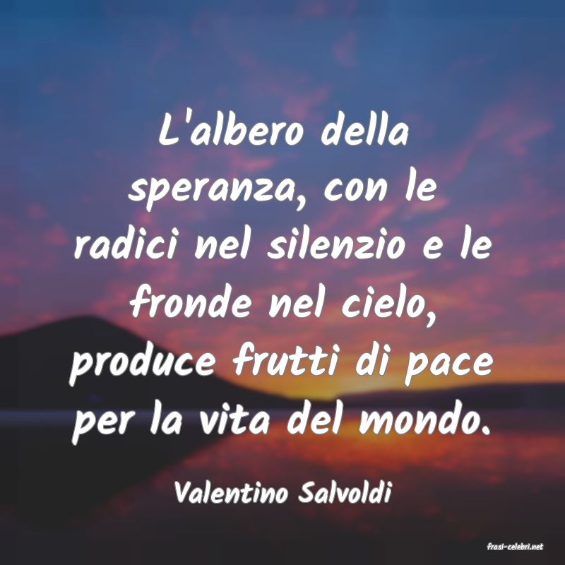 frasi di  Valentino Salvoldi
