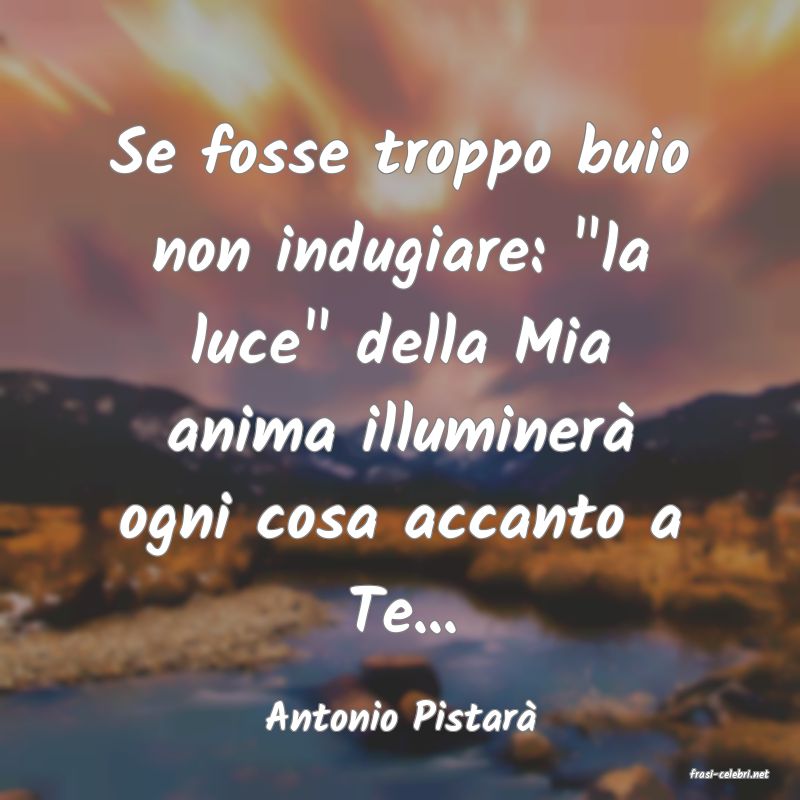 frasi di Antonio Pistar