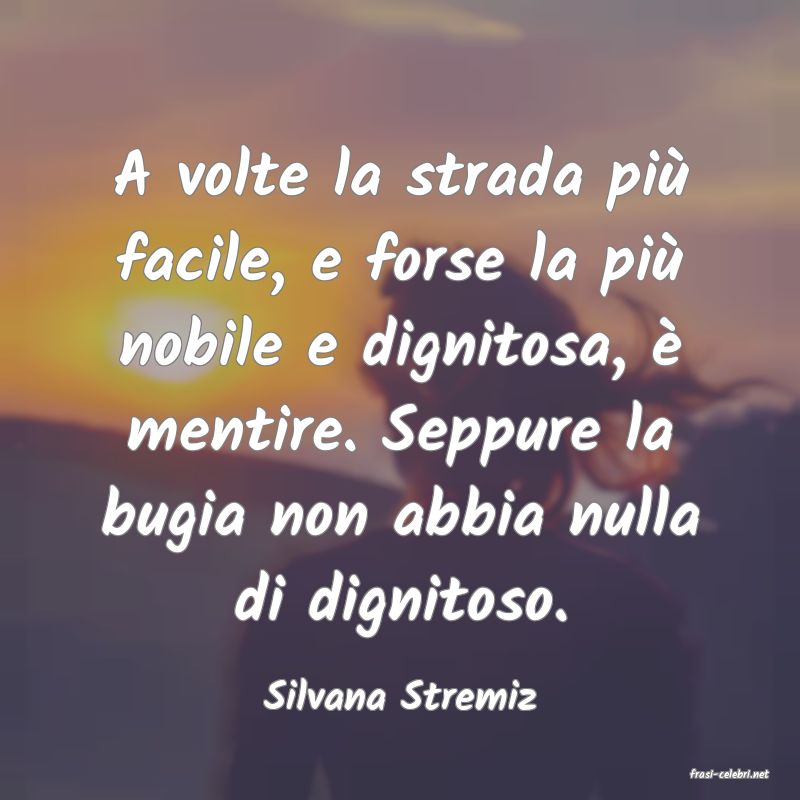 frasi di  Silvana Stremiz
