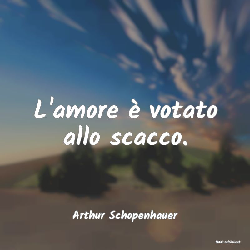 frasi di  Arthur Schopenhauer
