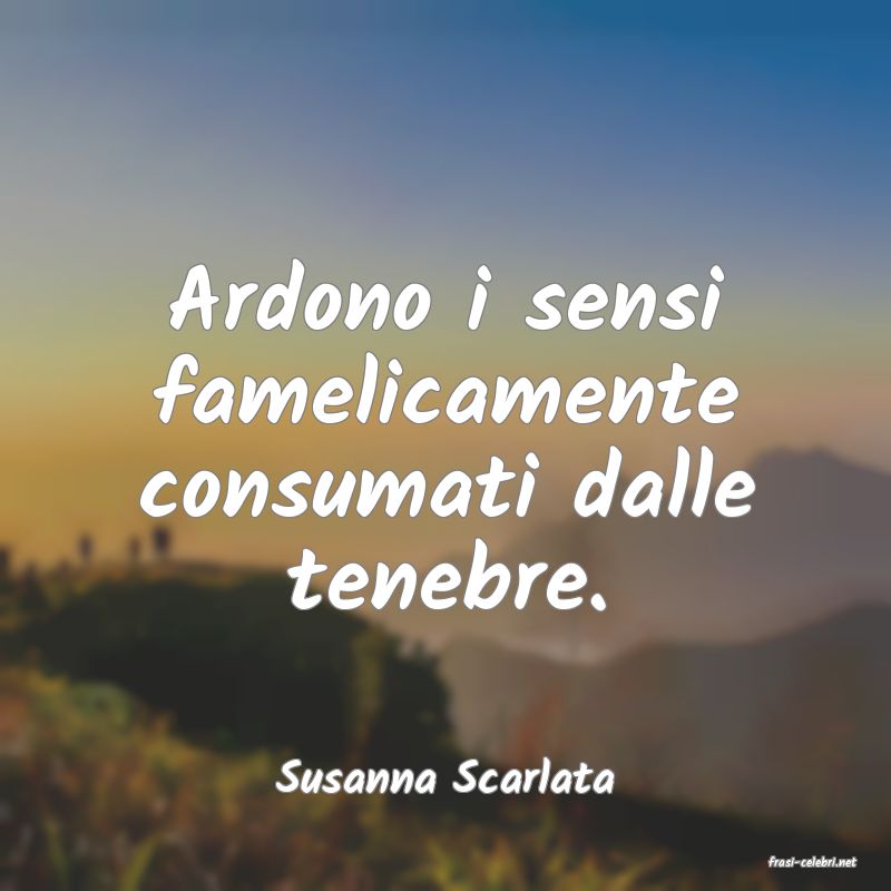 frasi di  Susanna Scarlata
