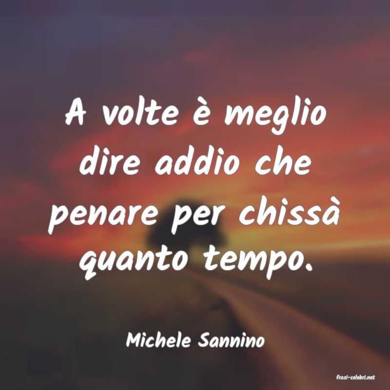 frasi di  Michele Sannino
