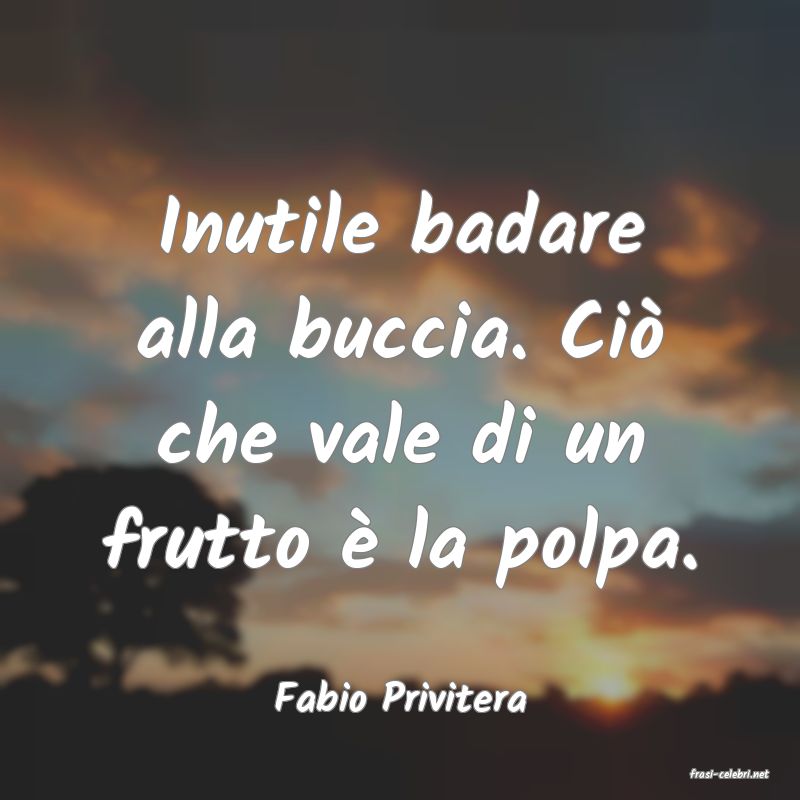 frasi di  Fabio Privitera
