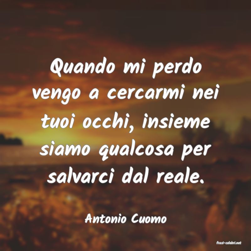 frasi di  Antonio Cuomo
