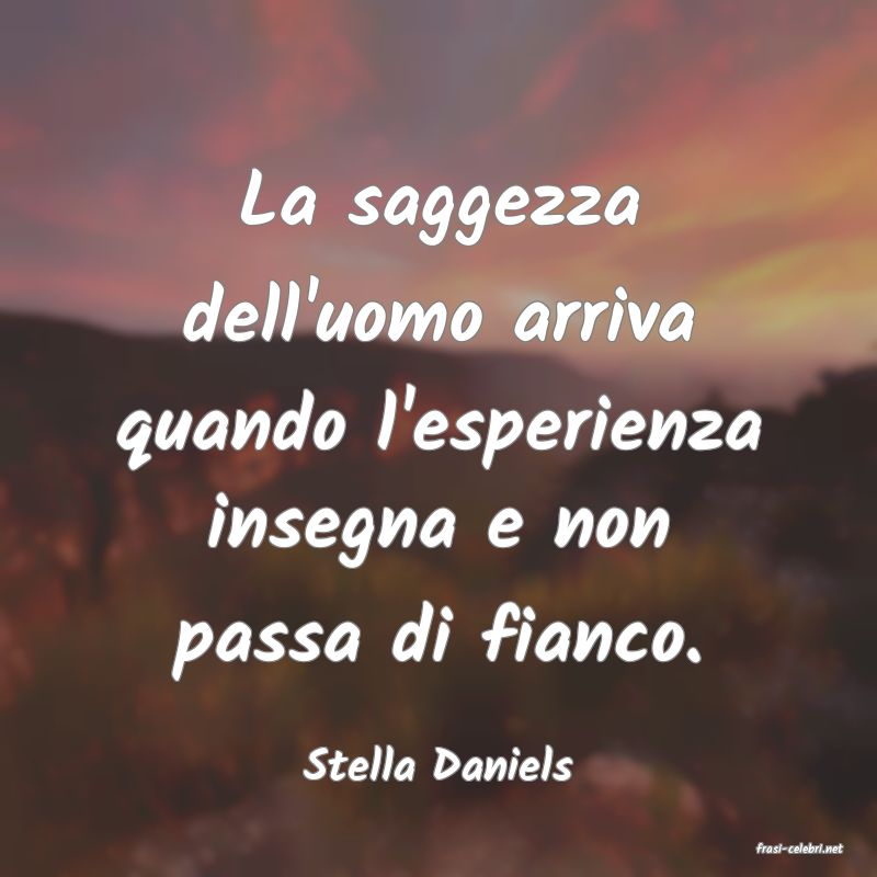 frasi di  Stella Daniels
