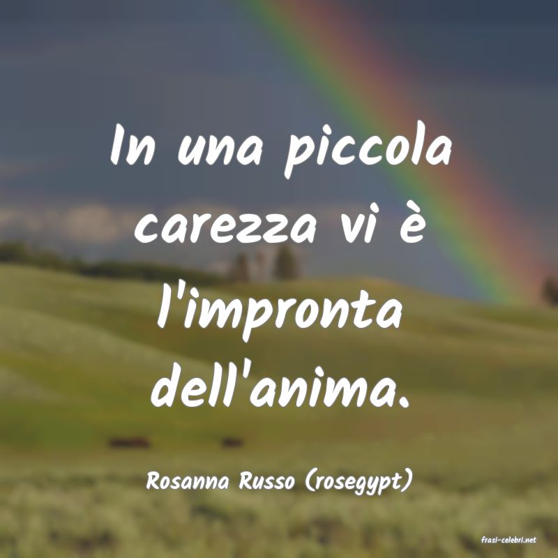 frasi di  Rosanna Russo (rosegypt)
