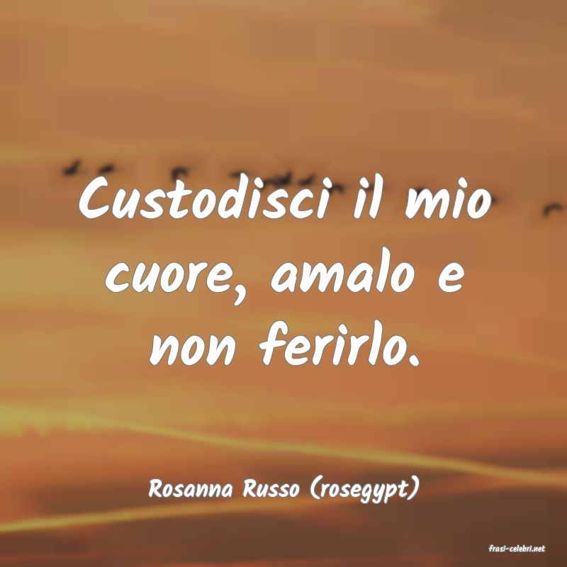 frasi di  Rosanna Russo (rosegypt)
