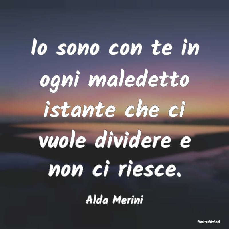 frasi di  Alda Merini
