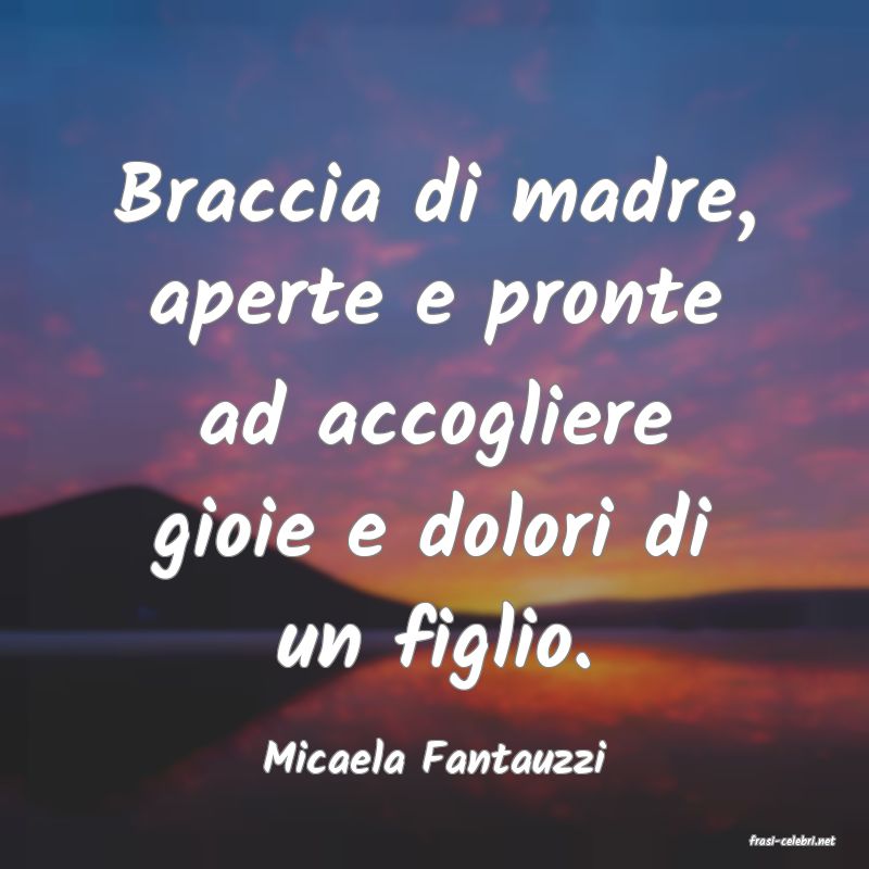 frasi di  Micaela Fantauzzi
