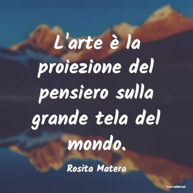 frasi di  Rosita Matera
