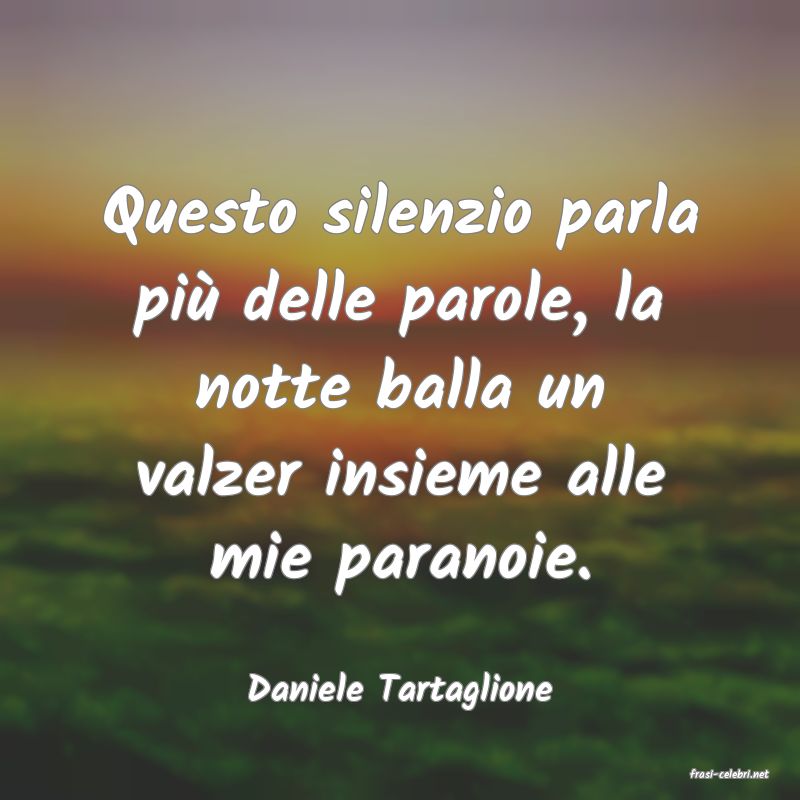 frasi di  Daniele Tartaglione
