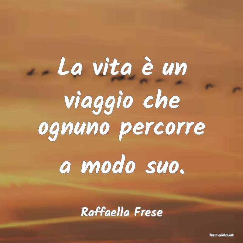 frasi di  Raffaella Frese
