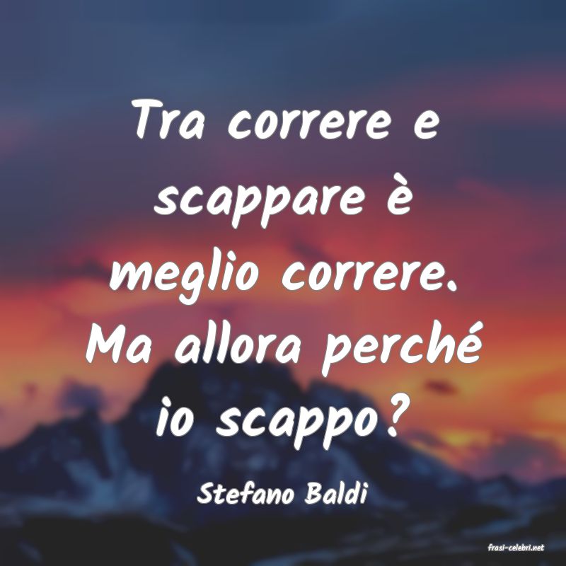 frasi di  Stefano Baldi
