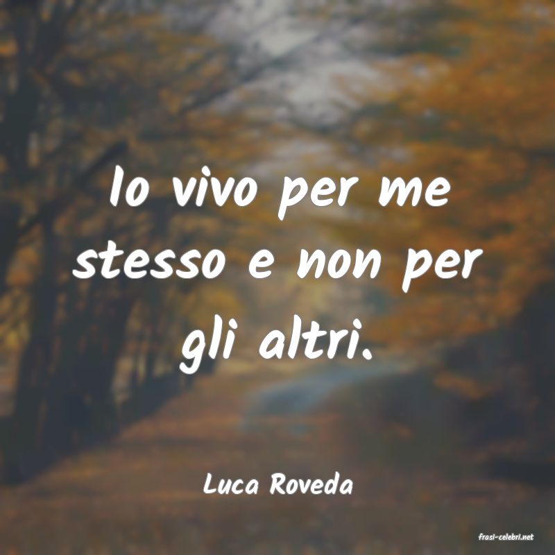 frasi di  Luca Roveda
