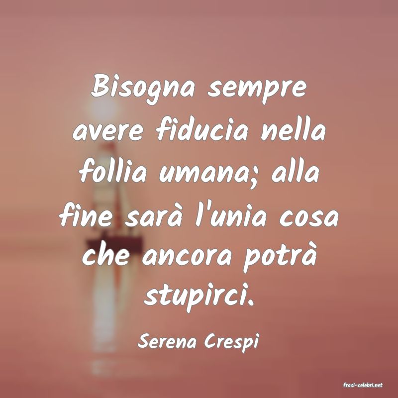 frasi di  Serena Crespi
