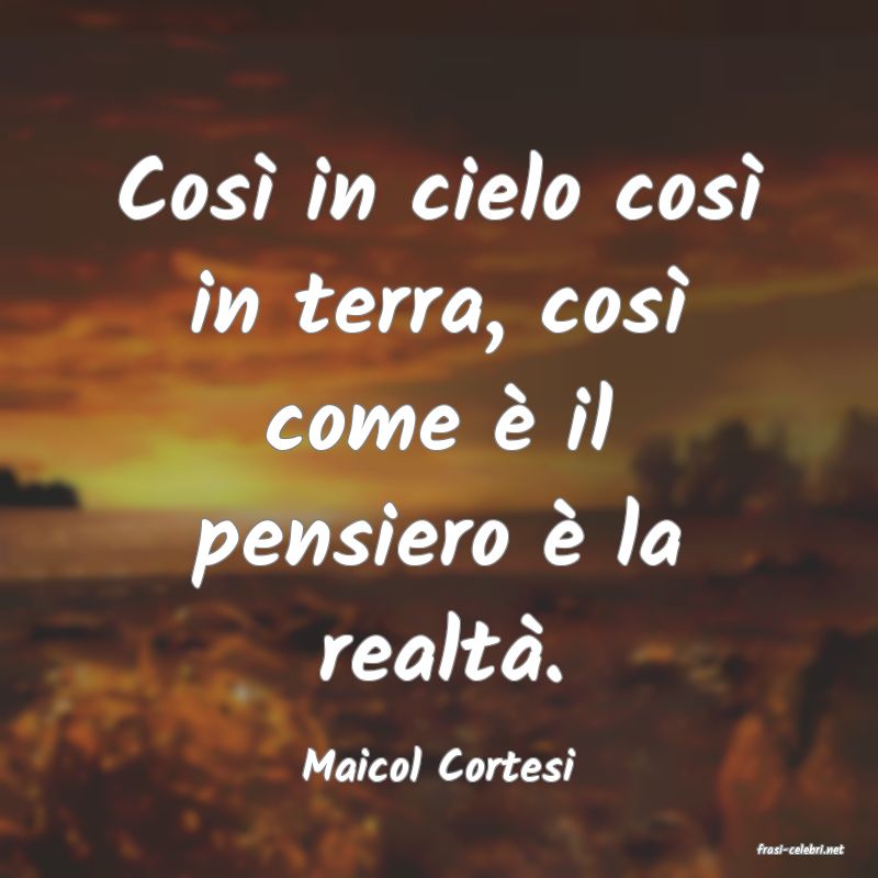 frasi di  Maicol Cortesi
